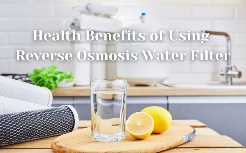 Health Benefits of Using Reverse Osmosis System
